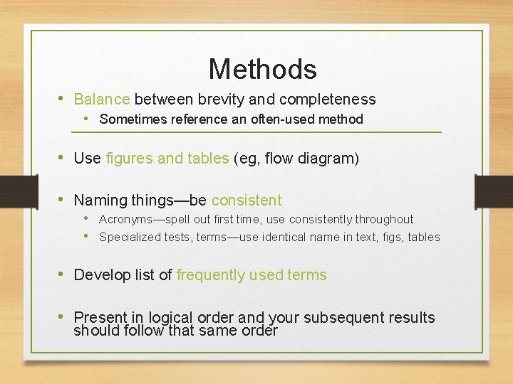 Methods • Balance between brevity and completeness • Sometimes reference an often-used method •