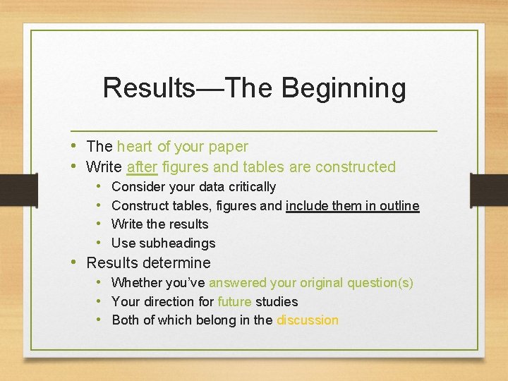 Results—The Beginning • The heart of your paper • Write after figures and tables