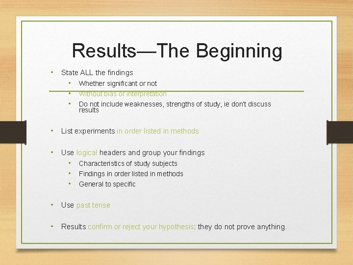 Results—The Beginning • State ALL the findings • • • Whether significant or not