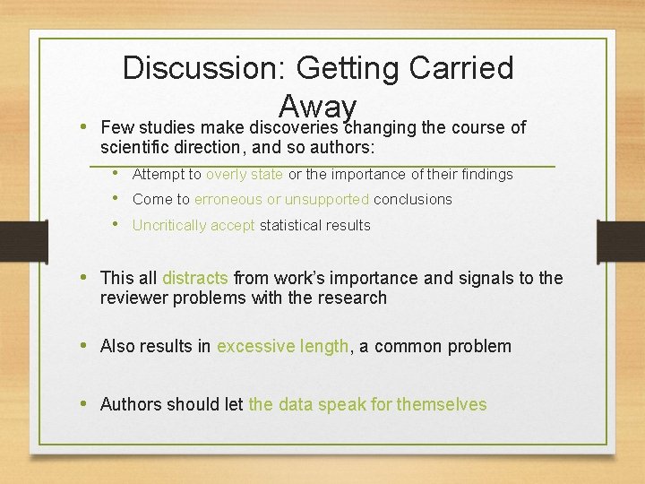 Discussion: Getting Carried Away • Few studies make discoveries changing the course of scientific