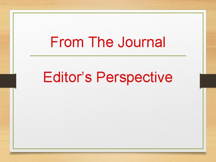 From The Journal Editor’s Perspective 