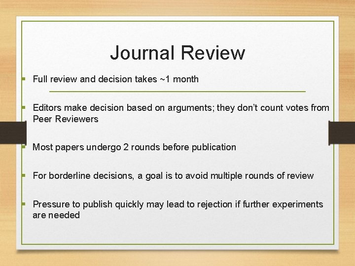 Journal Review § Full review and decision takes ~1 month § Editors make decision