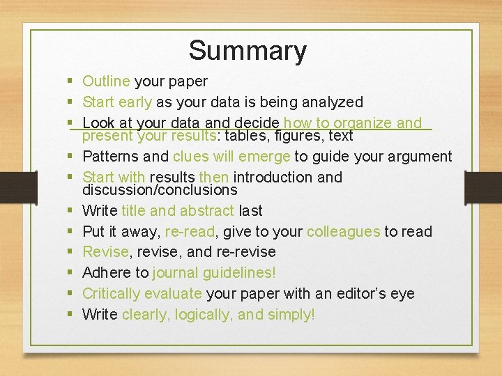 Summary § Outline your paper § Start early as your data is being analyzed