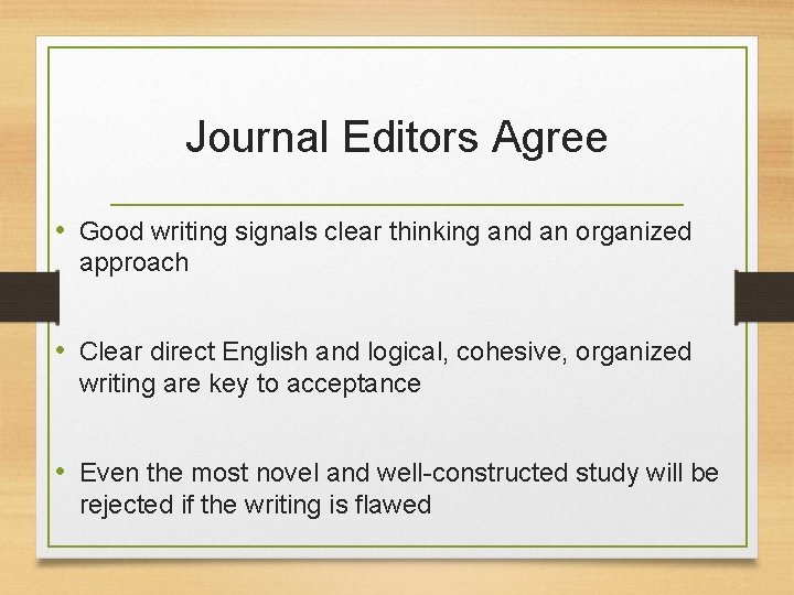 Journal Editors Agree • Good writing signals clear thinking and an organized approach •