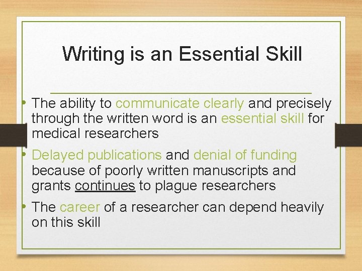 Writing is an Essential Skill • The ability to communicate clearly and precisely through