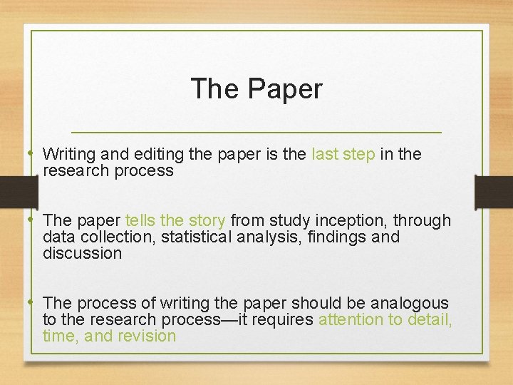 The Paper • Writing and editing the paper is the last step in the