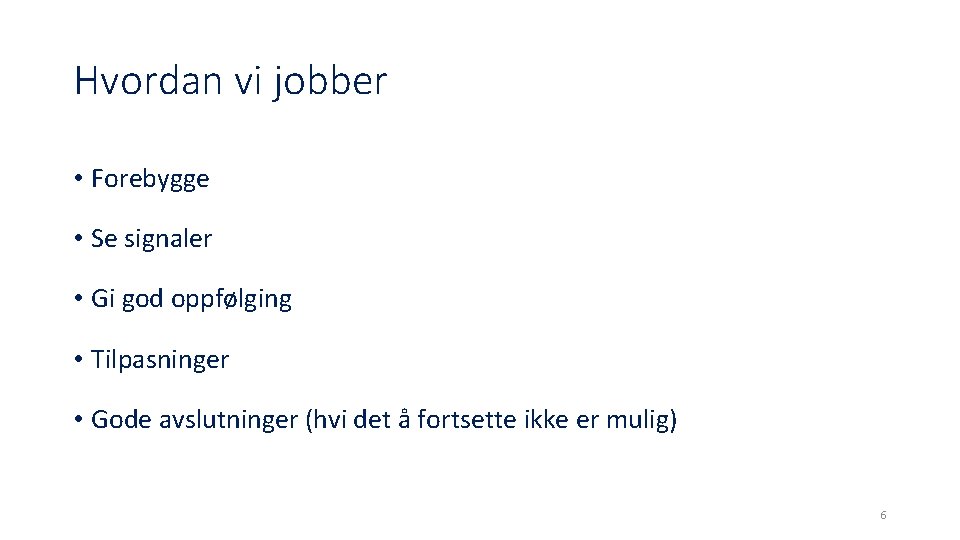 Hvordan vi jobber • Forebygge • Se signaler • Gi god oppfølging • Tilpasninger