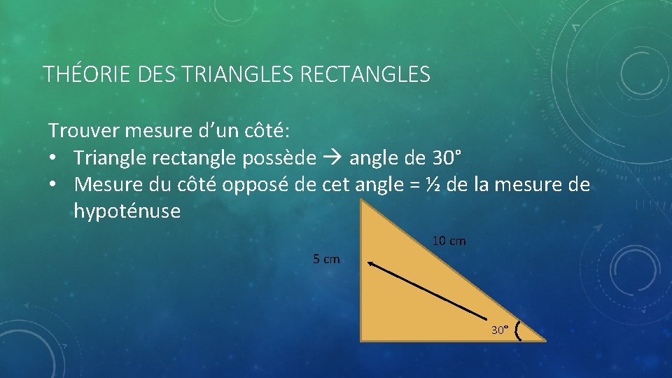 THÉORIE DES TRIANGLES RECTANGLES Trouver mesure d’un côté: • Triangle rectangle possède angle de