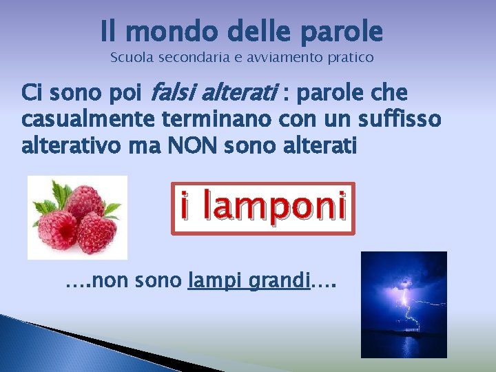 Il mondo delle parole Scuola secondaria e avviamento pratico Ci sono poi falsi alterati