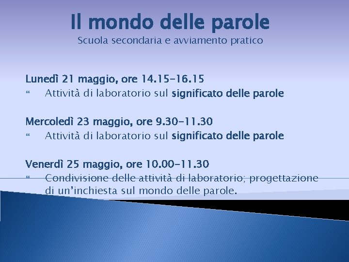 Il mondo delle parole Scuola secondaria e avviamento pratico Lunedì 21 maggio, ore 14.