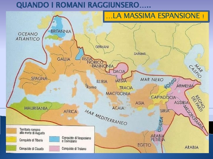 QUANDO I ROMANI RAGGIUNSERO…. . …LA MASSIMA ESPANSIONE 16 febbraio 2012 ! 