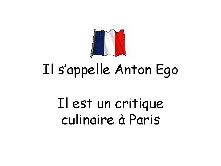 Il s’appelle Anton Ego Il est un critique culinaire à Paris 