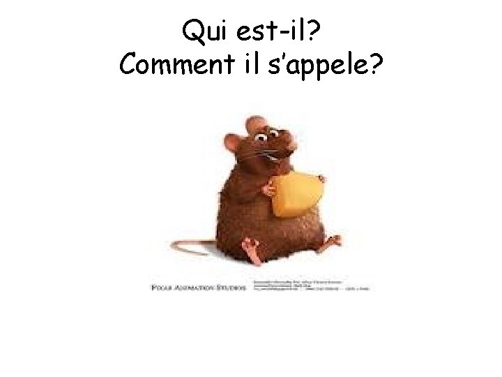 Qui est-il? Comment il s’appele? 