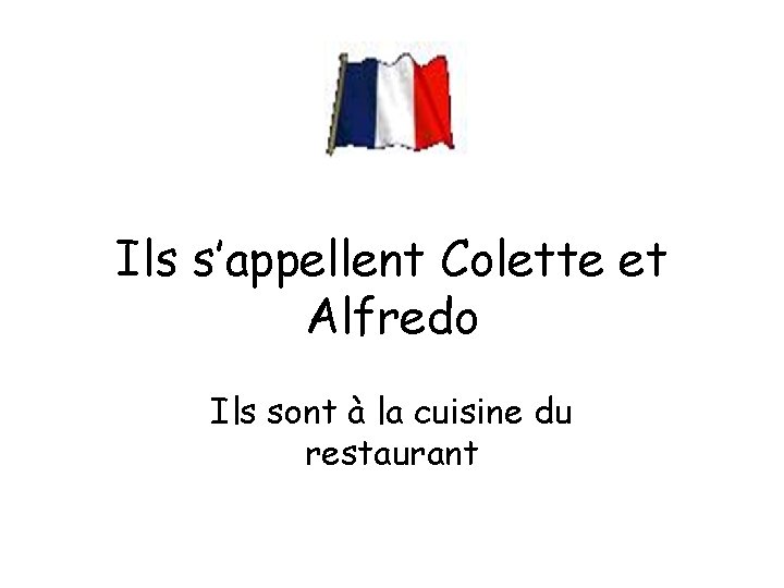 Ils s’appellent Colette et Alfredo Ils sont à la cuisine du restaurant 