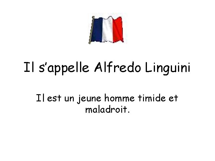 Il s’appelle Alfredo Linguini Il est un jeune homme timide et maladroit. 