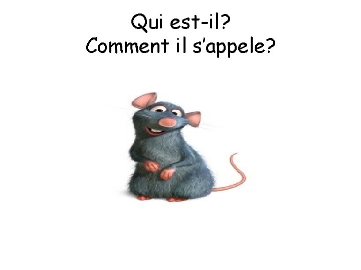 Qui est-il? Comment il s’appele? 