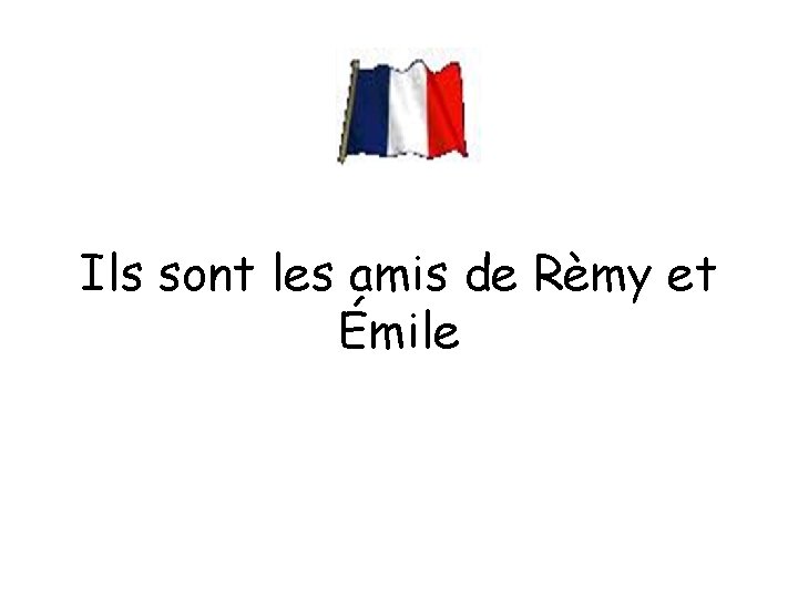 Ils sont les amis de Rèmy et Émile 