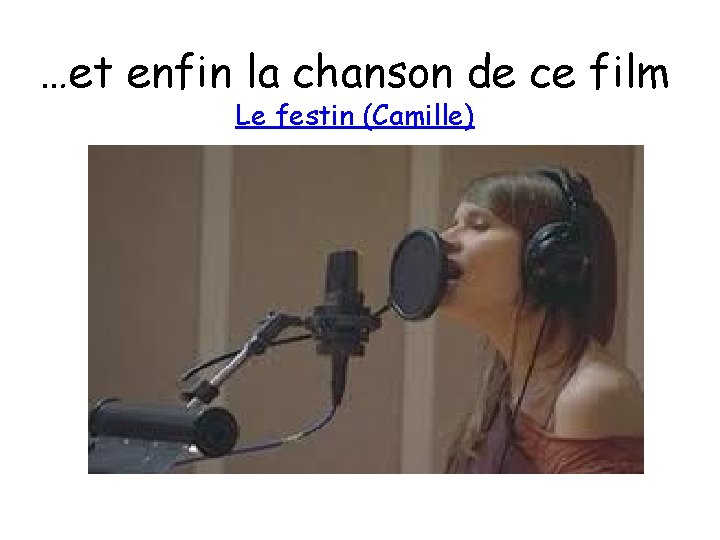 …et enfin la chanson de ce film Le festin (Camille) 