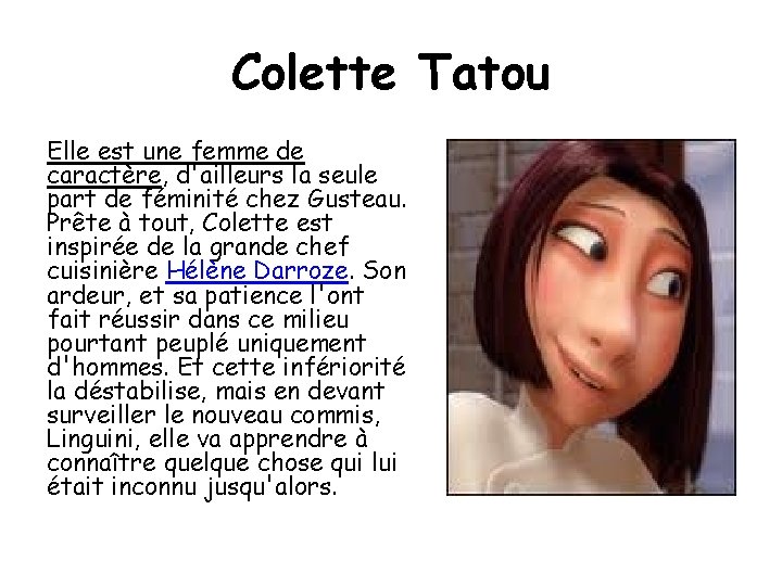 Colette Tatou Elle est une femme de caractère, d'ailleurs la seule part de féminité