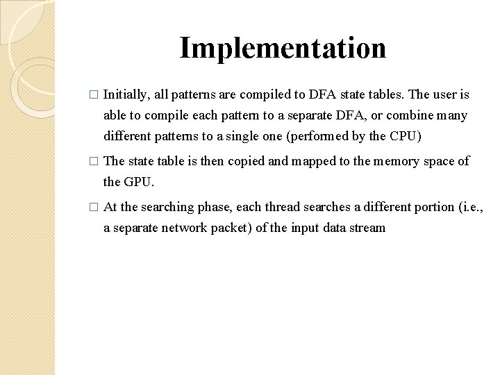 Implementation � Initially, all patterns are compiled to DFA state tables. The user is Implementation � Initially, all patterns are compiled to DFA state tables. The user is