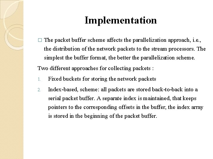 Implementation � The packet buffer scheme affects the parallelization approach, i. e. , the Implementation � The packet buffer scheme affects the parallelization approach, i. e. , the