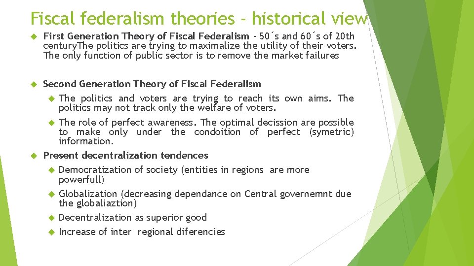 Fiscal federalism theories - historical view First Generation Theory of Fiscal Federalism - 50´s