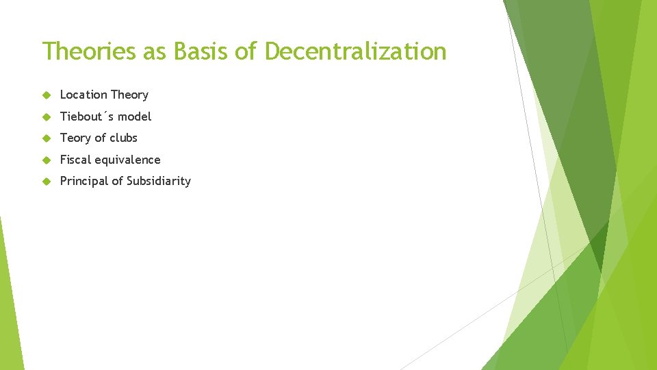 Theories as Basis of Decentralization Location Theory Tiebout´s model Teory of clubs Fiscal equivalence