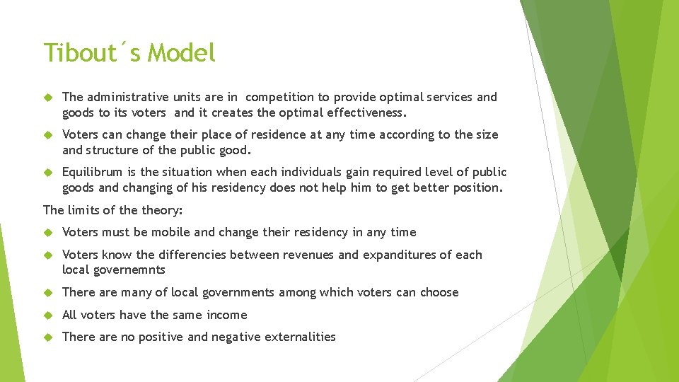 Tibout´s Model The administrative units are in competition to provide optimal services and goods