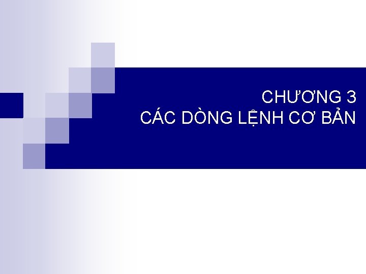 CHƯƠNG 3 CÁC DÒNG LỆNH CƠ BẢN 