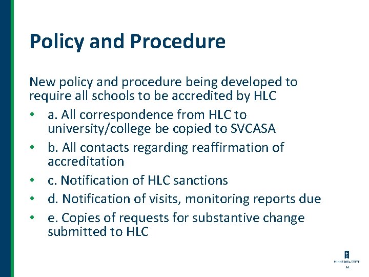 Policy and Procedure New policy and procedure being developed to require all schools to