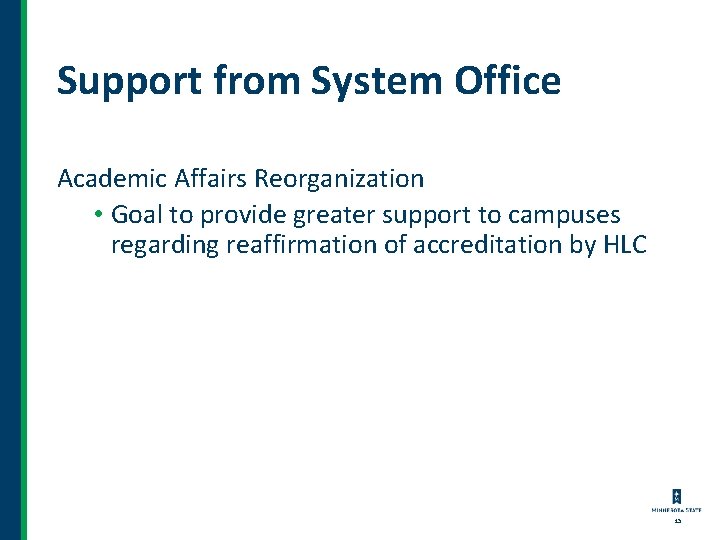 Support from System Office Academic Affairs Reorganization • Goal to provide greater support to