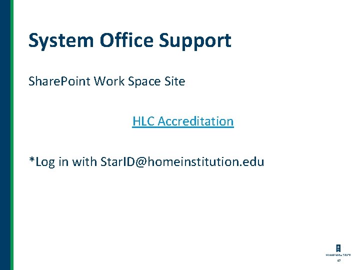 System Office Support Share. Point Work Space Site HLC Accreditation *Log in with Star.