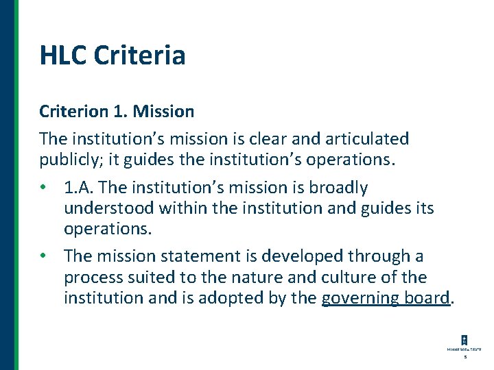 HLC Criteria Criterion 1. Mission The institution’s mission is clear and articulated publicly; it