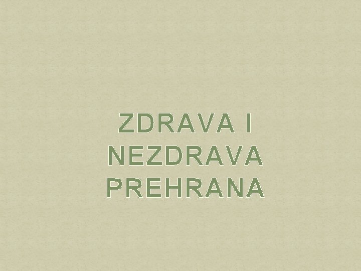 ZDRAVA I NEZDRAVA PREHRANA 