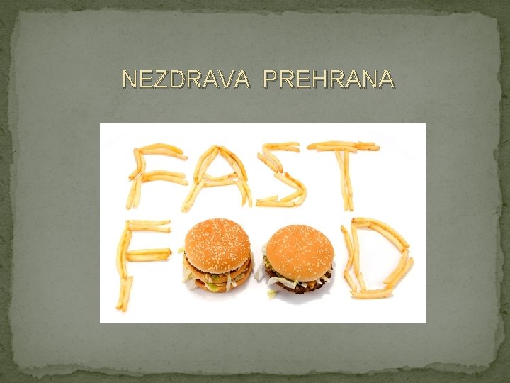 NEZDRAVA PREHRANA 