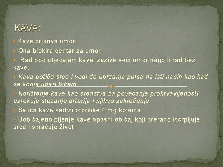 KAVA: § Kava prikriva umor. § Ona blokira centar za umor. § Rad pod