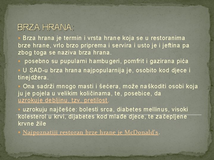 BRZA HRANA: § Brza hrana je termin i vrsta hrane koja se u restoranima