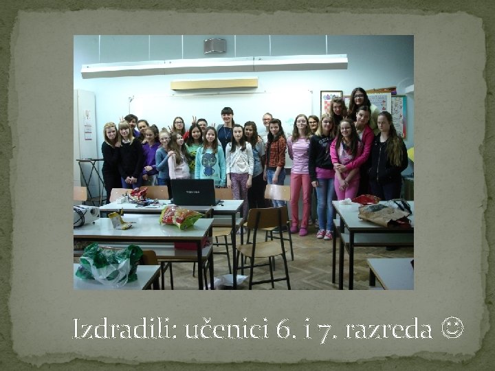 Izdradili: učenici 6. i 7. razreda 