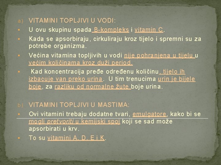 a) § VITAMINI TOPLJIVI U VODI: U ovu skupinu spada B-kompleks i vitamin C.