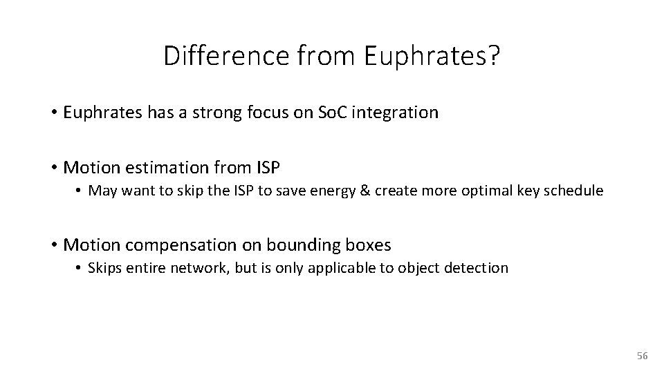 Difference from Euphrates? • Euphrates has a strong focus on So. C integration •