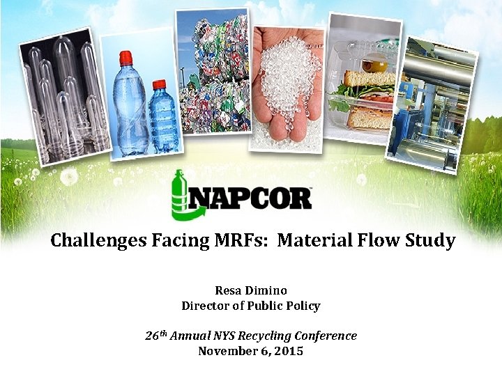 Challenges Facing MRFs: Material Flow Study Resa Dimino Director of Public Policy 26 th