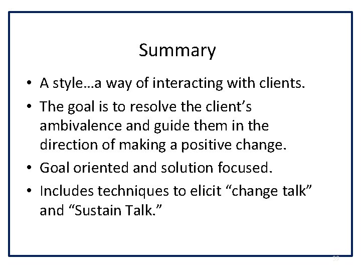 Summary • A style…a way of interacting with clients. • The goal is to