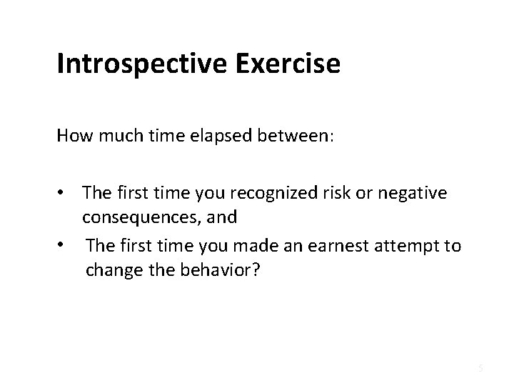 Introspective Exercise How much time elapsed between: • The first time you recognized risk