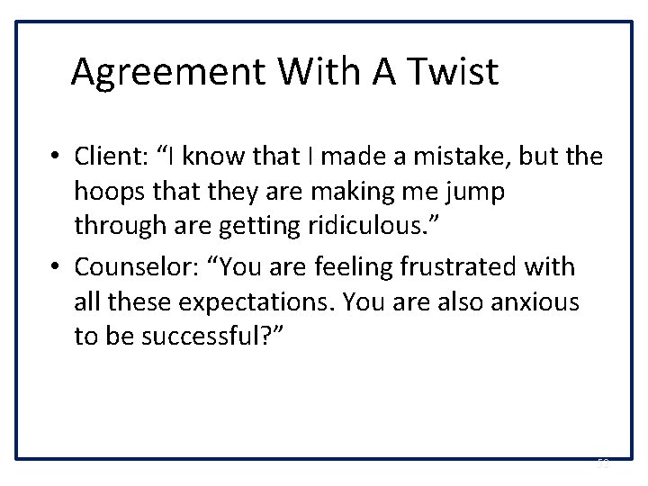 Agreement With A Twist • Client: “I know that I made a mistake, but