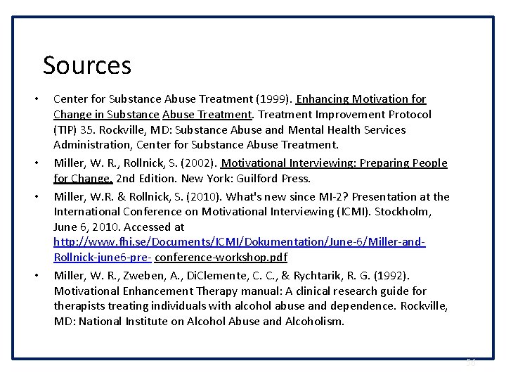 Sources • • Center for Substance Abuse Treatment (1999). Enhancing Motivation for Change in