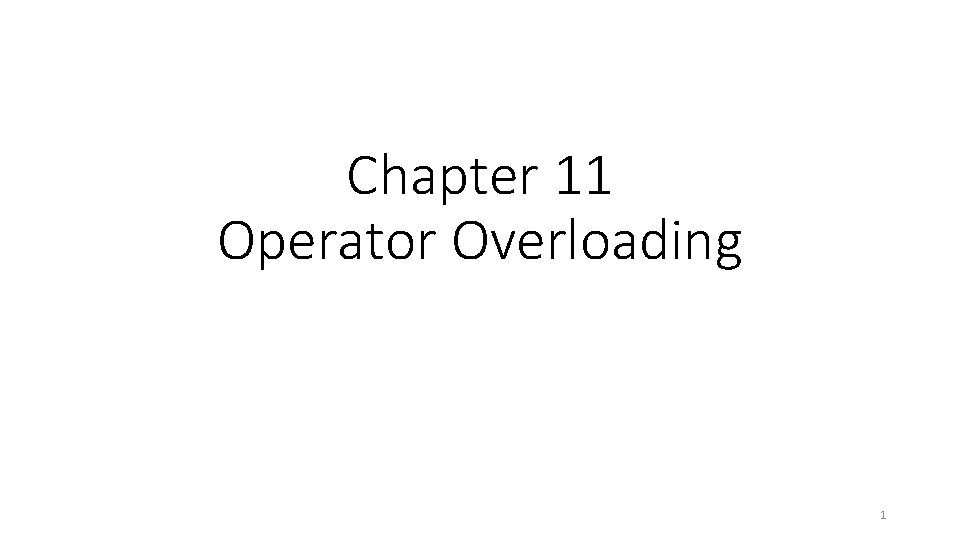Chapter 11 Operator Overloading 1 