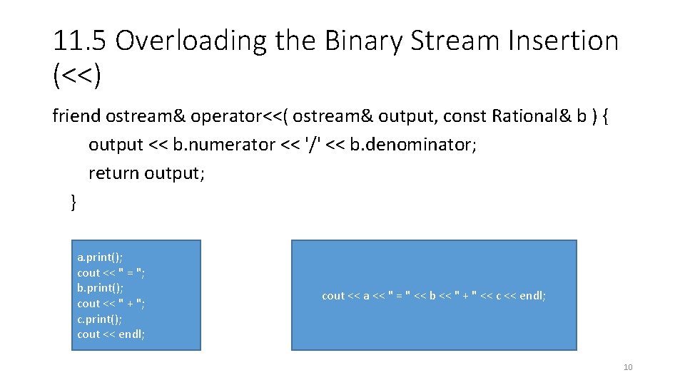 11. 5 Overloading the Binary Stream Insertion (<<) friend ostream& operator<<( ostream& output, const