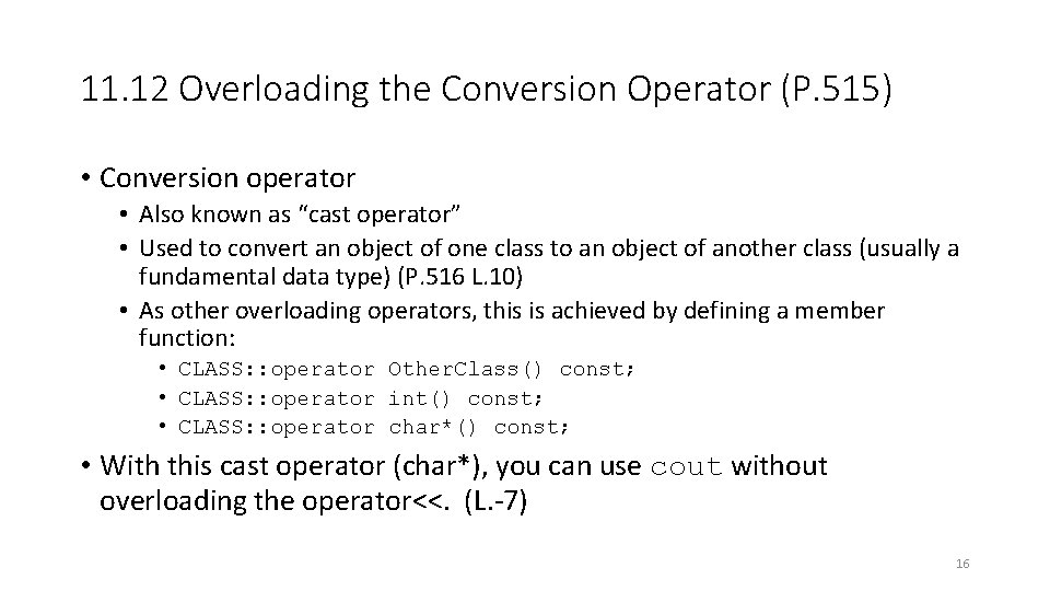 11. 12 Overloading the Conversion Operator (P. 515) • Conversion operator • Also known