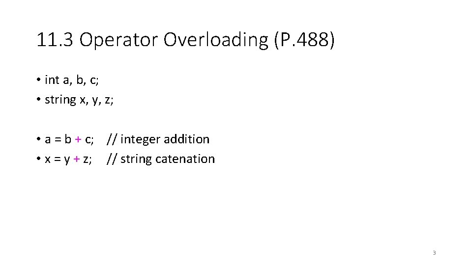 11. 3 Operator Overloading (P. 488) • int a, b, c; • string x,