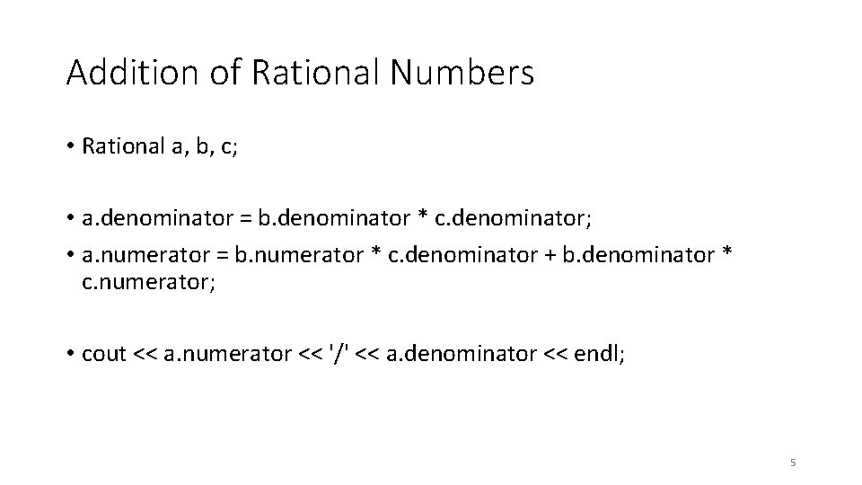 Addition of Rational Numbers • Rational a, b, c; • a. denominator = b.